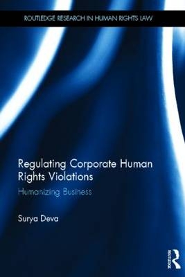 Regulating Corporate Human Rights Violations -  Surya Deva