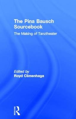 Pina Bausch Sourcebook - Royd Climenhaga