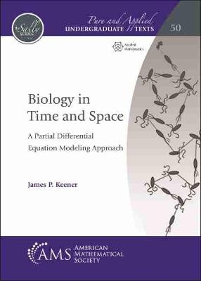 Biology in Time and Space - James P. Keener