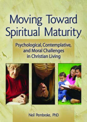 Moving Toward Spiritual Maturity -  Neil Pembroke