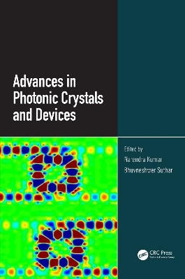 Advances in Photonic Crystals and Devices - Narendra Kumar, Bhuvneshwer Suthar