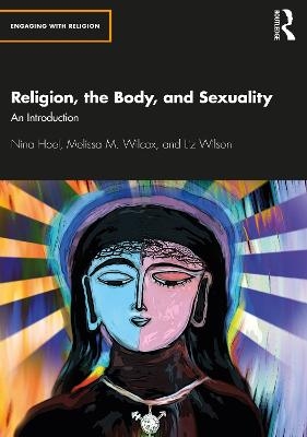 Religion, the Body, and Sexuality - Nina Hoel, Melissa Wilcox, Liz Wilson