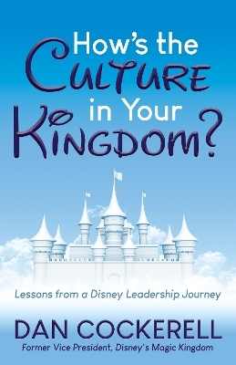 How’s the Culture in Your Kingdom? - Dan Cockerell