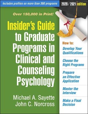 Insider's Guide to Graduate Programs in Clinical and Counseling Psychology - Michael Sayette, John Norcross