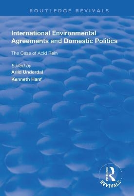 International Environmental Agreements and Domestic Politics - Arild Underdal, Kenneth Hanf