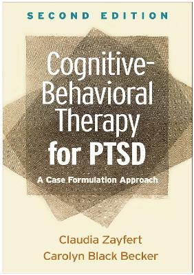 Cognitive-Behavioral Therapy for PTSD, Second Edition - Claudia Zayfert, Carolyn Black Becker