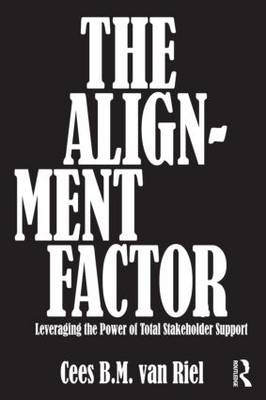 The Alignment Factor - Erasmus University Cees B.M. (Rotterdam School of Management  The Netherlands Rotterdam School of Management  Easmus University  The Netherlands) Van Riel