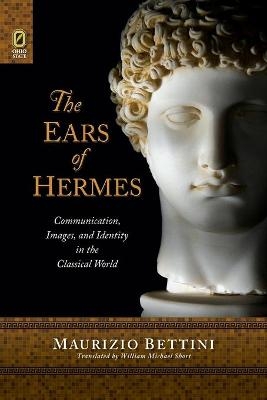 The Ears of Hermes - Maurizio Bettini