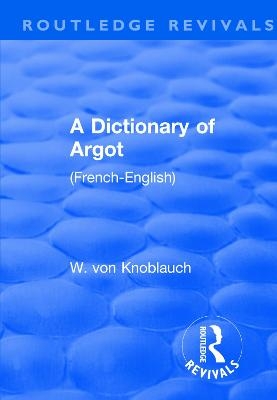 Revival: A Dictionary of Argot (1912) - W. Knoblauch von