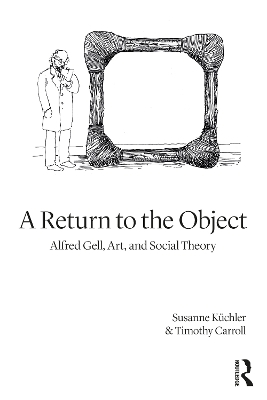 A Return to the Object - Susanne Küchler, Timothy Carroll
