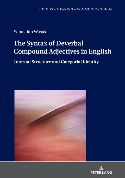 The Syntax of Deverbal Compound Adjectives in English - Sebastian Wasak