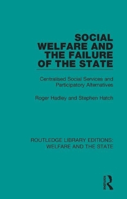 Social Welfare and the Failure of the State - Roger Hadley, Stephen Hatch