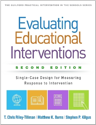 Evaluating Educational Interventions, Second Edition - Stephen P. Kilgus, T. Chris Riley-Tillman, Matthew K. Burns