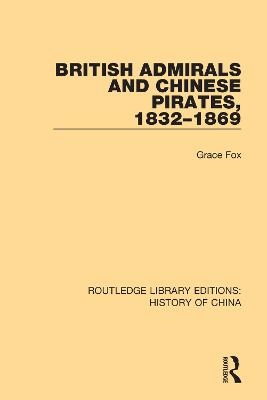 British Admirals and Chinese Pirates, 1832-1869 - Grace Fox