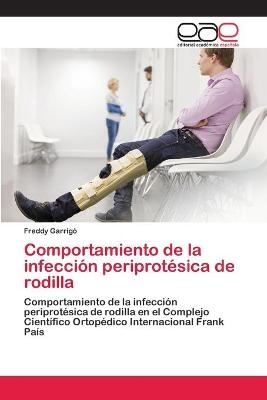 Comportamiento de la infección periprotésica de rodilla - Freddy Garrigó