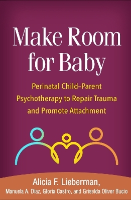 Make Room for Baby - Alicia F. Lieberman, Manuela A. Diaz, Gloria Castro, Griselda Oliver Bucio