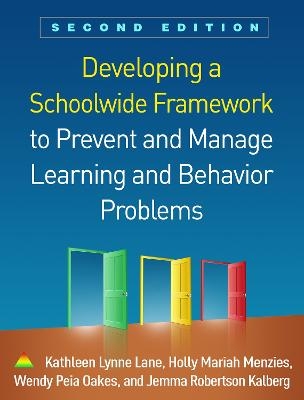 Developing a Schoolwide Framework to Prevent and Manage Learning and Behavior Problems, Second Edition - Kathleen Lynne Lane, Holly Mariah Menzies, Wendy Peia Oakes, Jemma Robertson Kalberg