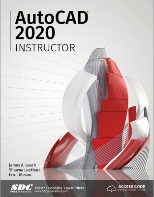 AutoCAD 2020 Instructor - James A. Leach, Shawna Lockhart, Eric Tilleson