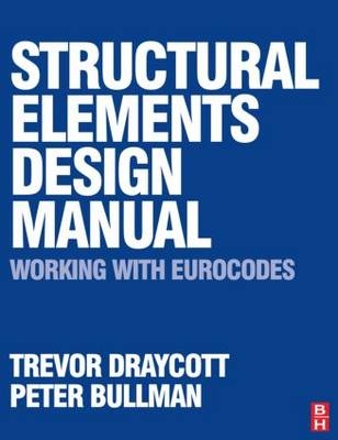 Structural Elements Design Manual: Working with Eurocodes -  Peter Bullman,  Trevor Draycott