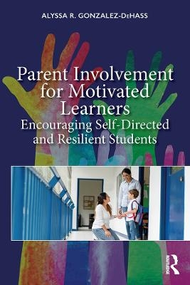 Parent Involvement for Motivated Learners - Alyssa Gonzalez-DeHass