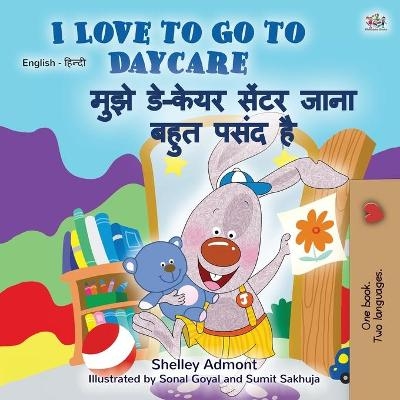 I Love to Go to Daycare (English Hindi Bilingual Book for Kids) - Shelley Admont, KidKiddos Books