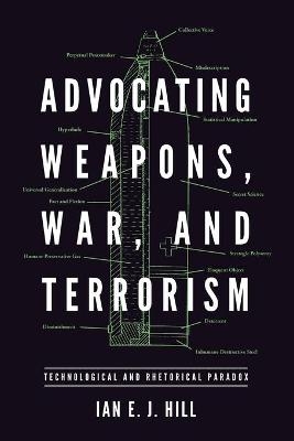 Advocating Weapons, War, and Terrorism - Ian E. J. Hill