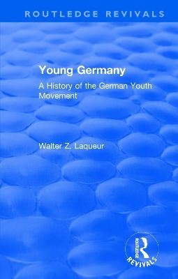 Routledge Revivals: Young Germany (1962) - Walter Laqueur