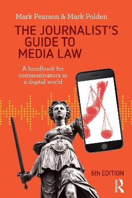 The Journalist's Guide to Media Law - Mark Pearson, Mark Polden