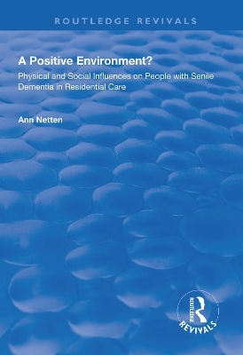 Physical and Social Influences on People with Senile Dementia in Residential Care - Ann Netten