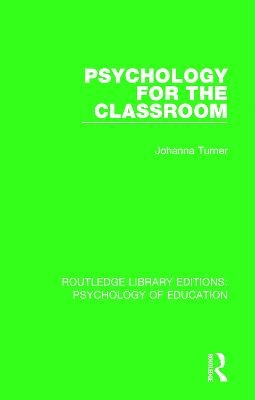 Psychology for the Classroom - Johanna Turner