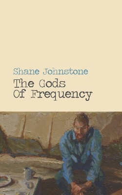 The Gods of Frequency - Shane Johnstone