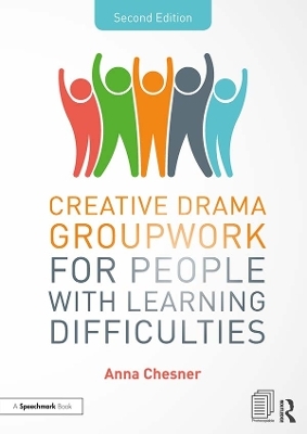 Creative Drama Groupwork for People with Learning Difficulties - Anna Chesner