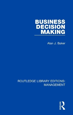 Business Decision Making - Alan J. Baker