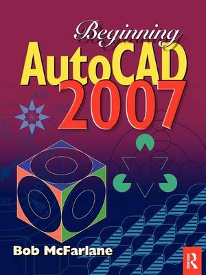 Beginning AutoCAD 2007 -  Bob McFarlane
