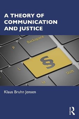 A Theory of Communication and Justice - Klaus Bruhn Jensen
