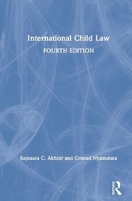 International Child Law - Rajnaara Akhtar, Conrad Nyamutata, Elizabeth Faulkner