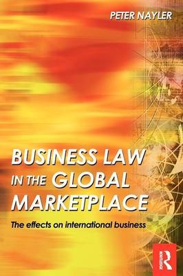 Business Law in the Global Marketplace -  Peter Nayler