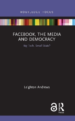 Facebook, the Media and Democracy - Leighton Andrews