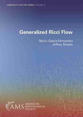 Generalized Ricci Flow - Mario Garcia-Fernandez, Jeffrey Streets