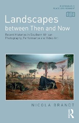 Landscapes between Then and Now - Nicola Brandt