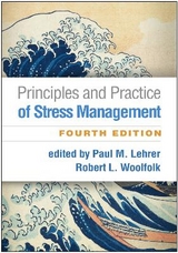 Principles and Practice of Stress Management, Fourth Edition - Lehrer, Paul M.; Woolfolk, Robert L.; Sime, Wesley E.