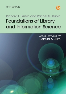 Foundations of Library and Information Science - Richard E. Rubin, Rachel G. Rubin