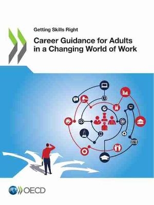 Career guidance for adults in a changing world of work -  Organisation for Economic Co-Operation and Development