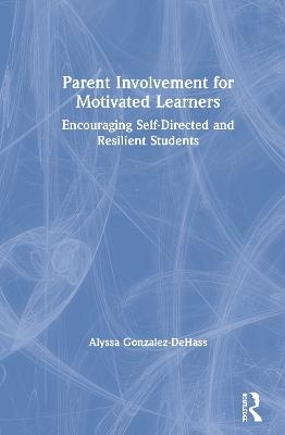 Parent Involvement for Motivated Learners - Alyssa Gonzalez-DeHass