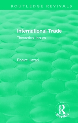 Routledge Revivals: International Trade (1986) - Bharat Hazari