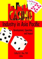 Casino Industry in Asia Pacific -  Kaye Sung Chon,  Cathy Hc Hsu