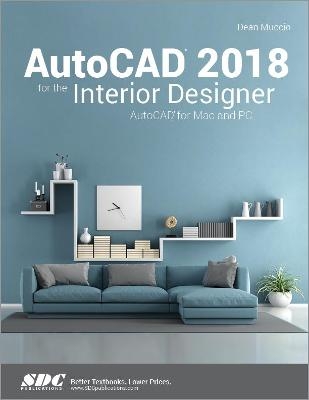 AutoCAD 2018 for the Interior Designer - Dean Muccio