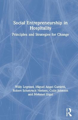 Social Entrepreneurship in Hospitality - Willy Legrand, Miguel Angel Gardetti, Robert Schønrock Nielsen, Colin Johnson, Mehmet Ergul