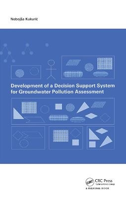 Development of a Decision Support System for Groundwater Pollution Assessment - N. Kukuric