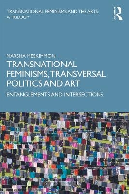 Transnational Feminisms, Transversal Politics and Art - Marsha Meskimmon